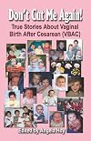 Don't Cut Me Again! True Stories about Vaginal Birth After Cesarean (Vbac)
