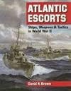 Atlantic Escorts: Ships, Weapons and Tactics in World War II