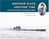 Another Place, Another Time: A U-boat Officer's Wartime Album