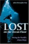 Lost on the Ocean Floor: Diving the World's Ghost Ships