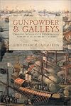 Gunpowder and Galleys: Changing Technology and Mediterranean Warfare at Sea in the 16th Century, Revised Edition
