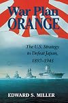War Plan Orange: The U.S. Strategy to Defeat Japan, 1897-1945