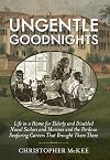 Ungentle Goodnights: Life in a Home for Elderly and Disabled Naval Sailors and Marines and the Perilous Seafaring Careers that Brought Them There