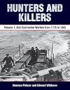 Hunters and Killers: Volume 1: Anti-Submarine Warfare from 1776 to 1943