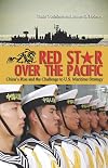 Red Star over the Pacific: China's Rise and the Challenge to U.S. Maritime Strategy