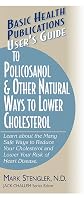 User's Guide to Policosanol and Other Natural Ways to Lower Cholesterol: Learn about the Many Safe Ways to Reduce Your Cholesterol and Lower Your Risk of Heart Disease