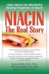 Niacin: The Real Story: Learn about the Wonderful Healing Properties of Niacin