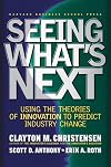 Seeing What's Next: Using Theories of Innovation to Predict Industry Change