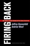 Firing Back: How Great Leaders Rebound After Career Disasters