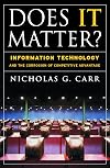Does IT Matter? Information Technology and the Corrosion of Competitive Advantage