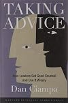 Taking Advice: How Leaders Get Good Counsel And Use It Wisely