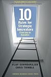 Ten Rules for Strategic Innovators: From Idea to Execution