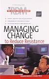 Managing Change To Reduce Resistance (Results-Driven Manager, The)