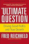 The Ultimate Question: Driving Good Profits and True Growth