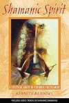 Shamanic Spirit: A Practical Guide to Personal Fulfillment