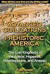 Advanced Civilizations of Prehistoric America: The Lost Kingdoms of the Adena, Hopewell, Mississippians, and Anasazi