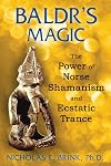 Baldr's Magic: The Power of Norse Shamanism and Ecstatic Trance