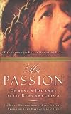 His Passion: Christ's Journey to the Resurrection