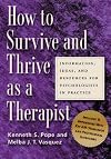 How To Survive And Thrive As A Therapist: Information, Ideas, And Resources For Psychologists In Practice