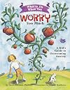 What to Do When You Worry Too Much: A Kid's Guide to Overcoming Anxiety (What-to-Do Guides for Kids Series)