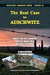 The Real Case for Auschwitz: Robert van Pelt's Evidence from the Irving Trial Critically Reviewed (Holocaust Handbooks) (Volume 22)