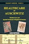 Healthcare in Auschwitz : medical care and special treatment of registered inmates