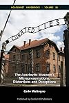 Curated lies : the Auschwitz museum's misrepresentations, distortions and deception