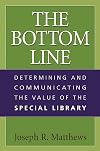 The Bottom Line: Determining and Communicating the Value of the Special Library