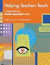 Helping Teachers Teach: A School Library Media Specialist's Role Third Edition