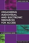 Organizing Audiovisual and Electronic Resources for Access: A Cataloging Guide