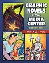Graphic Novels in Your Media Center: A Definitive Guide