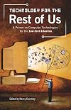 Technology for the Rest of Us: A Primer on Computer Technologies for the Low-Tech Librarian