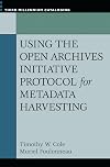 Using the Open Archives Initiative Protocol for Metadata Harvesting (Third Millennium Cataloging)