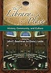 The Library as Place: History, Community, and Culture