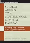Subject Access to a Multilingual Museum Database: A Step-by-Step Approach to the Digitization Process (Third Millennium Cataloging)