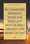 Recommended Reference Books for Small and Medium-sized Libraries and Media Centers: 2007 Edition, Volume 27 (Recommended
