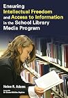 Ensuring Intellectual Freedom and Access to Information in the School Library Media Program