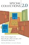 Special Collections 2.0: New Technologies for Rare Books, Manuscripts, and Archival Collections