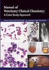 Manual of Veterinary Clinical Chemistry: A Case Study Approach