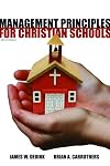 Management Principles for Christian Schools, 2nd ed.