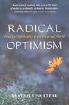 Radical Optimism: Practical Spirituality in an Uncertain World