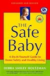The Safe Baby: A Do-It-Yourself Guide to Home Safety and Healthy Living
