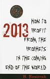 2013: How to Profit from the Prophets in the Coming End of the World