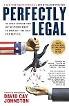 Perfectly Legal: The Covert Campaign to Rig Our Tax System to Benefit the Super Rich - and Cheat Everybody Else