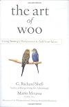 The Art of Woo: Using Strategic Persuasion to Sell Your Ideas