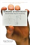 Ignore Everybody: and 39 Other Keys to Creativity