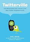 Twitterville: How Businesses Can Thrive in the New Global Neighborhoods