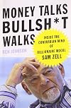 Money Talks, Bullsh*t Walks: Inside the Contrarian Mind of Billionaire Mogul Sam Zell