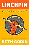 Linchpin: Are You Indispensable?