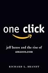 One Click: Jeff Bezos and the Rise of Amazon.com